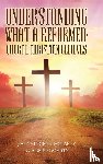 Fogarty, Jack Vincent, Fogarty, Jo Anne - Understanding What a Reformed-Church Christian Believes