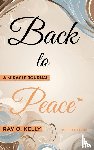 Kelly, Ray O. - Back to Peace
