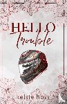 Hoss, Kelsie - Hello Trouble
