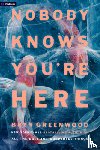 Greenwood, Bryn - Nobody Knows You're Here: A Psychological Suspense Thriller