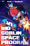 Warren, Scott - My Big Goblin Space Program: An Astronaut Reincarnation Litrpg