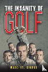 George, Marc St. - The Insanity of Golf