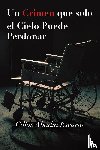 Escario, Cillas Abadia - Un Crimen que solo el Cielo Puede Perdonar