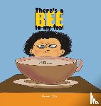 Yee, Garry - There’s a Bee in my Tea!