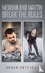 Peterson, Grace - Meghan and Martin Break the Rules