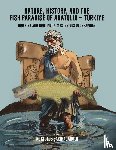 Sakiragaoglu, Kurtulus - Nature, History, and the Fish Paradise of Anatolia – Turkiye