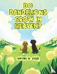 Sved, Naomi G. - Do Dandelions Grow in Heaven?