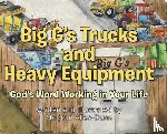 Allen-Dunn, Marjean - Big G's Trucks and Heavy Equipment: God's Word Working in Your Life