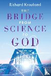 Krauland, Richard - The Bridge - From Science to God