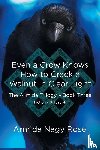 Rose, Armida Nagy - Even a Crow Knows How to Crack a Walnut in Clear Light