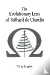 Landry, Matt - The Evolutionary Lens of Teilhard de Chardin