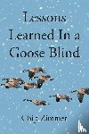 Zimmer, Chip - Zimmer, C: Lessons Learned In a Goose Blind