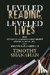 Shanahan, Timothy - Leveled Reading, Leveled Lives