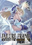 Shinozaki, Kaoru - Failure Frame: I Became the Strongest and Annihilated Everything With Low-Level Spells (Light Novel) Vol. 13