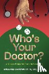 Abramovits, William - Who's Your Doctor?: A Guide to Protect You from the Wrong One