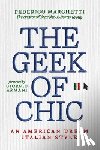 Marchetti, Federico - The Geek of Chic: An American Dream Italian Style