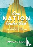 Bauch, Amanda C. - One Nation Under God: 40 Devotions for Patriotic Women