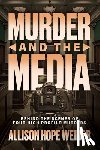 Weiner, Allison Hope - Murder and the Media