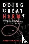 Goldfarb, Stanley - Doing Great Harm?: How Dei and Identity Politics Are Infecting American Healthcare--And How We Are Fighting Back