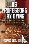 Berlinerblau, Jacques - As Professors Lay Dying: Selecting a College Amidst an Educational Crisis