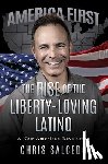 Salcedo, Chris - The Rise of the Liberty-Loving Latino: A New American Revolution