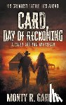 Garner, Monty R. - Card, Day of Reckoning: A Classic Western Adventure