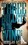 Osborn, Nicholas - Three Bullets to the Wind: A Contemporary Western Adventure Series