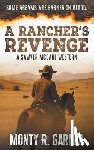 Garner, Monty R. - A Rancher's Revenge: A Classic Western Justice Series