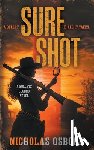 Osborn, Nicholas - Sure Shot: A Contemporary Western Thriller Series