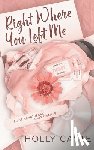 Caste, Holly - Right Where You Left Me: A Brother's Best Friend Forced Proximity Romance