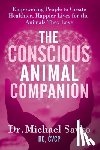 Savko, Michael - The Conscious Animal Companion: Empowering People to Create Healthier, Happier Lives for the Animals They Love