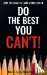 Stumbaugh, Bud - Do the Best You Can't!