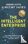 Goth, Jason - The Intelligent Enterprise: An Executive's Guide to Realizing Value from AI and Data