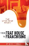 Friedman, Matt - From Frat House to Franchising