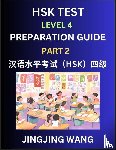 Wang, Jingjing - HSK Test Level 4 Preparation Guide (Part 2)- A Beginner's Course Study Material to Self-learn Mandarin Chinese Characters, Words, Example Sentences, Vocabulary, Essays and Stories to Pass Hanyu Shuiping Kaoshi, Easy Lessons, Books for HSK All Levels
