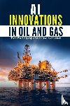 Poosapadi, Dhivakar - AI Innovations in Oil and Gas