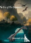 Devansh Gupte - The Era of The Dinosaurs: The Era of The Dinosaurs