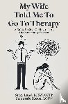 Lund, Stacy, Sisson, Stephanie - My Wife Told Me to Go to Therapy