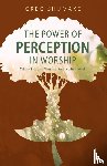 Shumake, Gregory - The Power of Perception