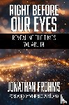 Frohms, Jonathan - Right Before Our Eyes