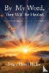 Hulm, Stacy Hord - By My Word, They Will Be Healed