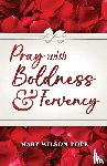 Wilson-Pope, Mary - Pray with Boldness & Fervency