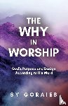 Goraieb, Sy - The Why in Worship