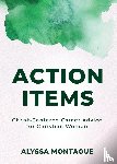Montague, Alyssa - Action Items