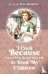 Heubach, Otie Latham - I Cook Because The State Requires Me to Feed My Children