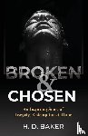 Baker, H. D. - Broken & Chosen