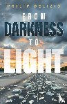 Delizio, Philip - From Darkness to Light