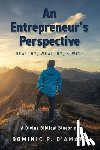 D'Amato, Dominic P. - An Entrepreneur's Perspective: Healthy, Wealthy, & Wise