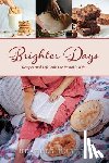 Hughes, Heather - Brighter Days: Recipes and Life with the Pastor's Wife