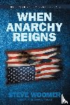 Woomer, Steve - When Anarchy Reigns